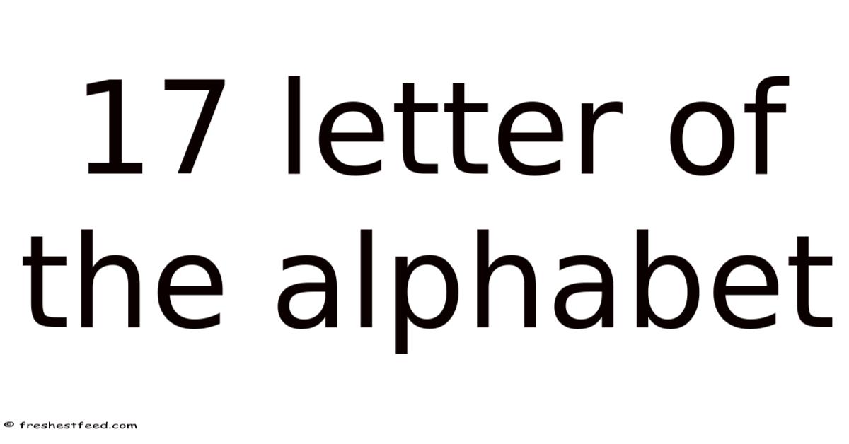 177 Letters 17 Letter Of The Alphabet