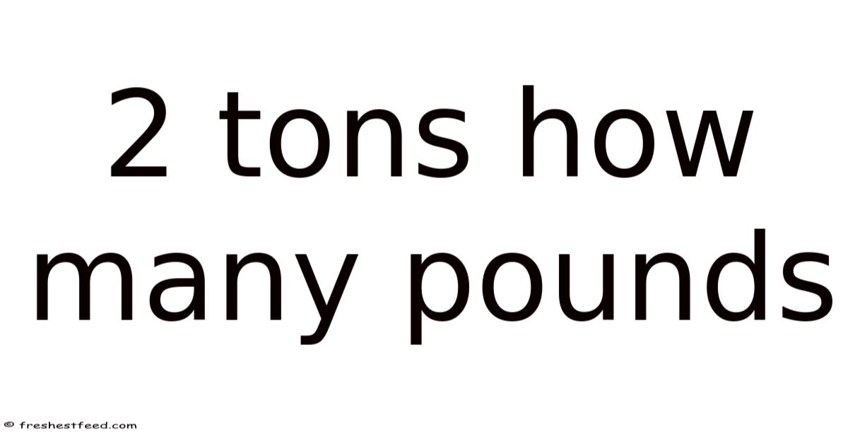 2 Tons How Many Pounds