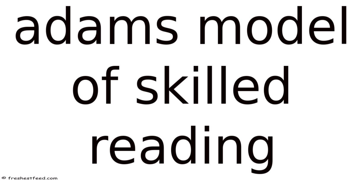 Adams Model Of Skilled Reading adams-model-of-skilled-reading