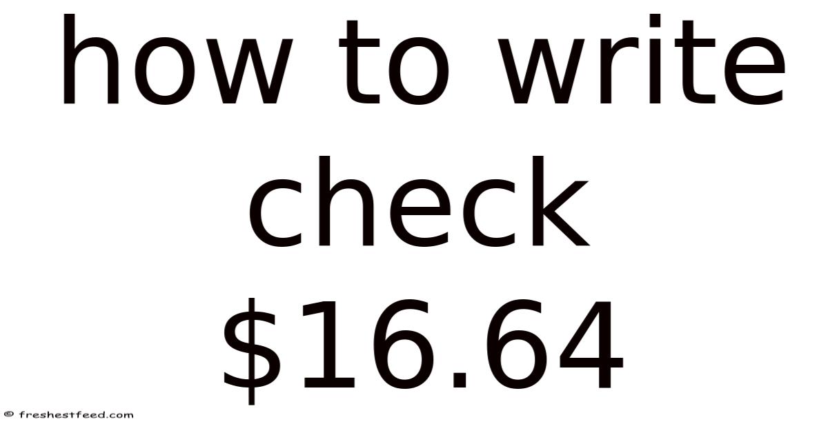 How To Write Check $16.64