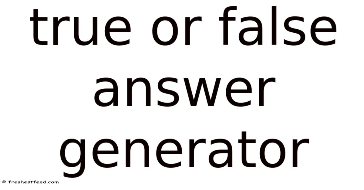 True Or False Answer Generator